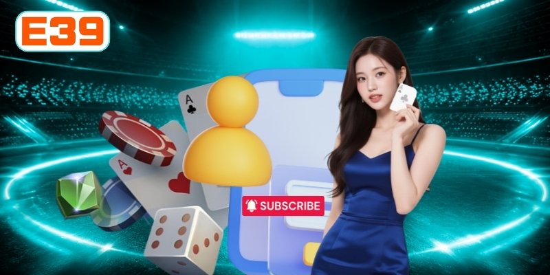 Đăng ký tài khoản tại E39 giúp bạn mở ra sân chơi hàng đầu